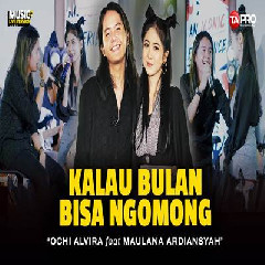 Ochi Alvira - Kalau Bulan Bisa Ngomong Ft Maulana Ardiansyah Mp3