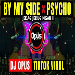 Dj Opus - Dj By My Side X Psycho Remix Tik Tok Viral Mp3