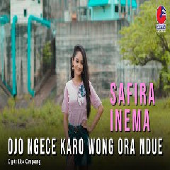 Safira Inema - Ojo Ngece Karo Wong Ora Ndue Mp3