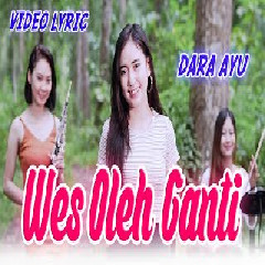 Dara Ayu - Wes Oleh Ganti Mp3