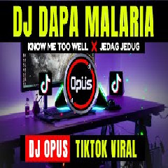 Dj Opus - Dj Dapa Malaria X Know Me Too Well Mp3