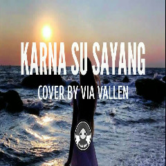 Via Vallen - Karna Su Sayang - OM Sera (Ori: Near Feat. Dian Sorowea) Mp3