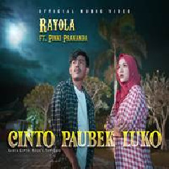 Rayola - Cinto Paubek Luko Feat Pinki Prananda Mp3